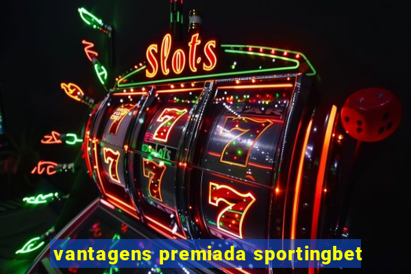 vantagens premiada sportingbet